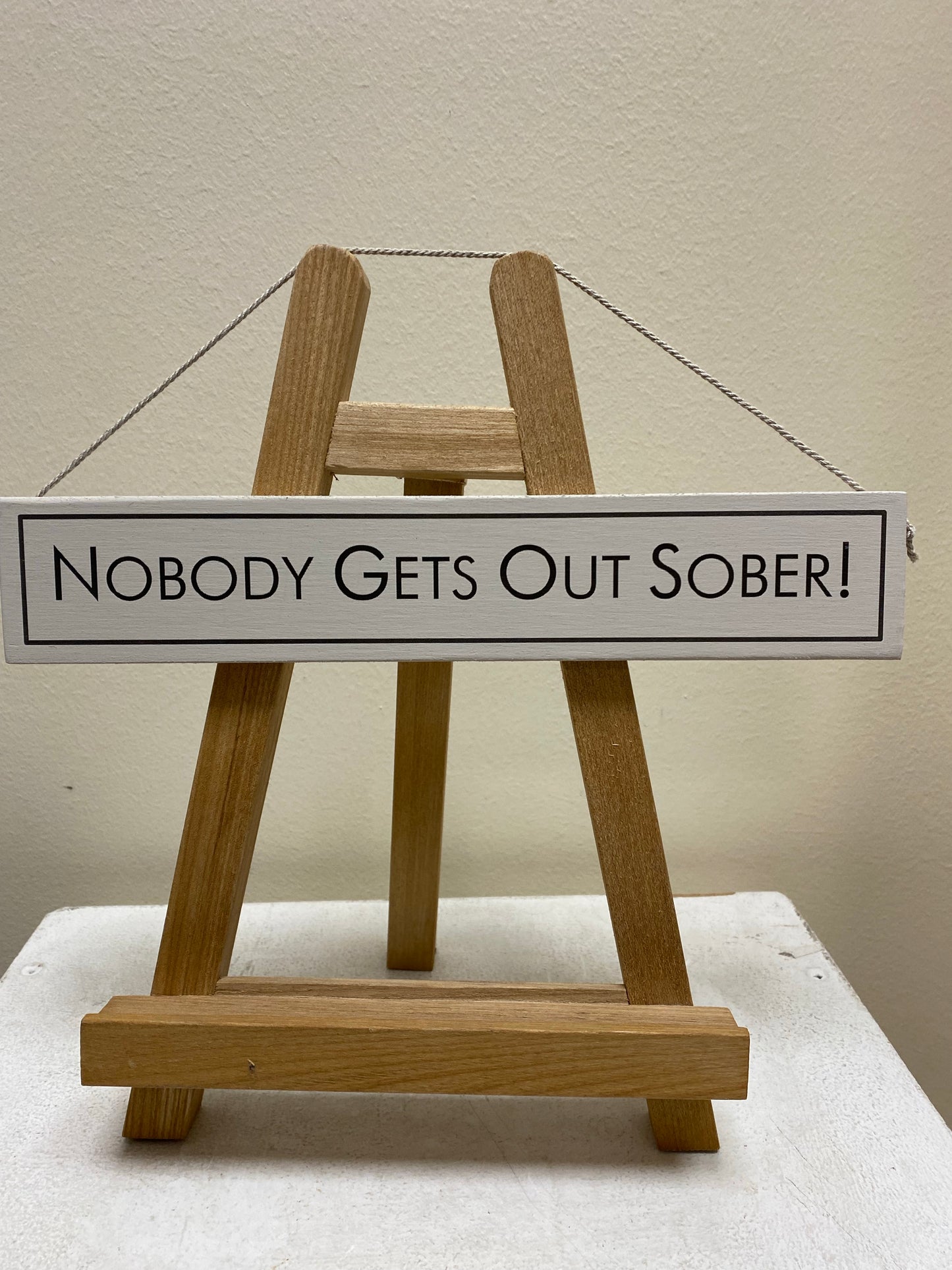 Nobody Gets Out Sober!